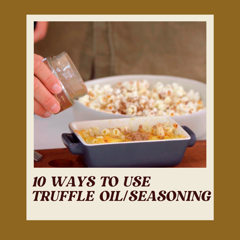 10 ways to use Truffle Oil (or Seasoning) in the kitchen!